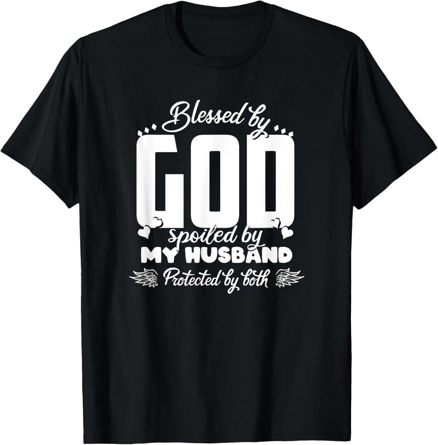 Blessed by God Spoiled by my Husband protected by both T-Shirt - T-Shirt | Black