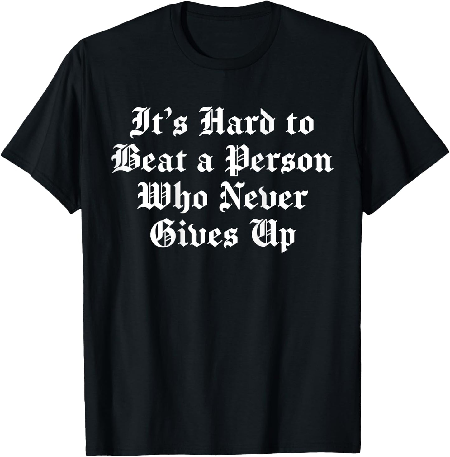 It's Hard To Beat A Person Who Never Gives Up (on back) T-Shirt - T-Shirt | Black