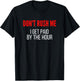 Don't Rush Me I Get Paid By The Hour Paid By The Hour T-Shirt - T-Shirt | Black