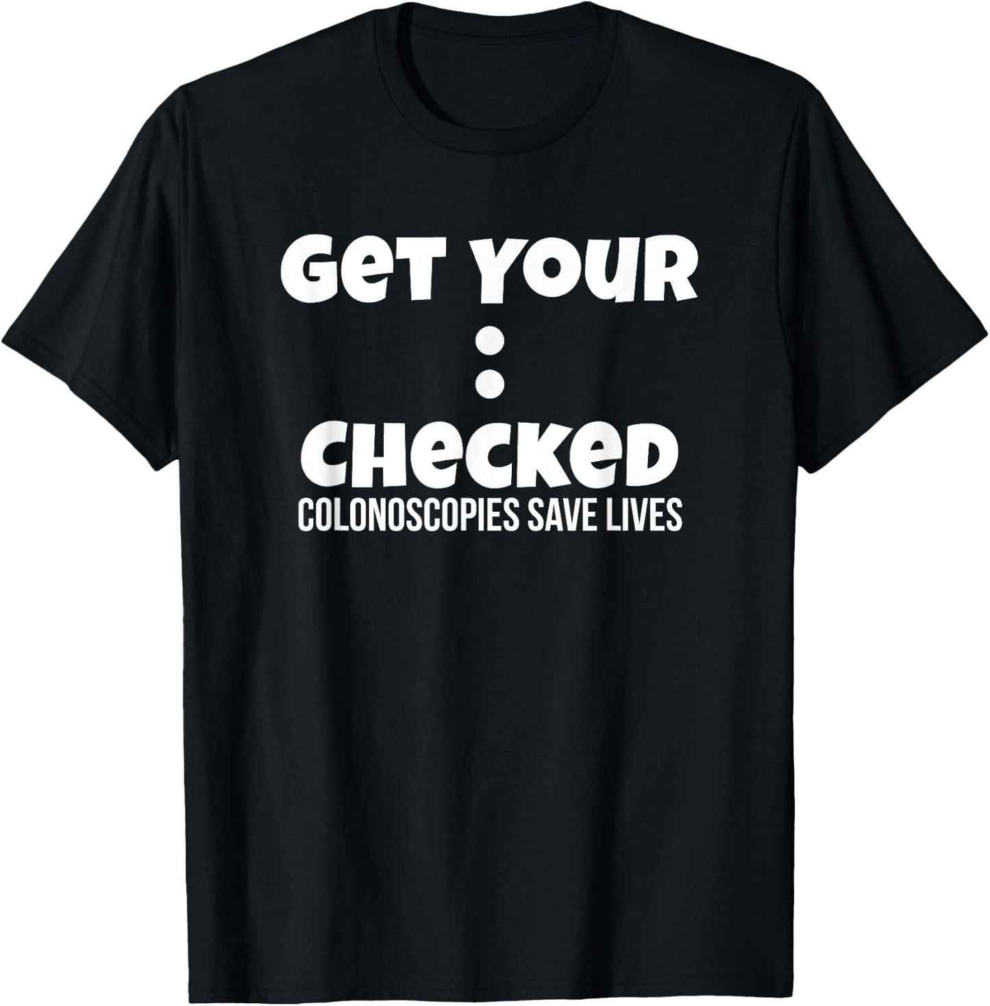 Colonoscopy Gift Get Colon Checked Awareness Save Lives Men T-Shirt - T-Shirt | Black