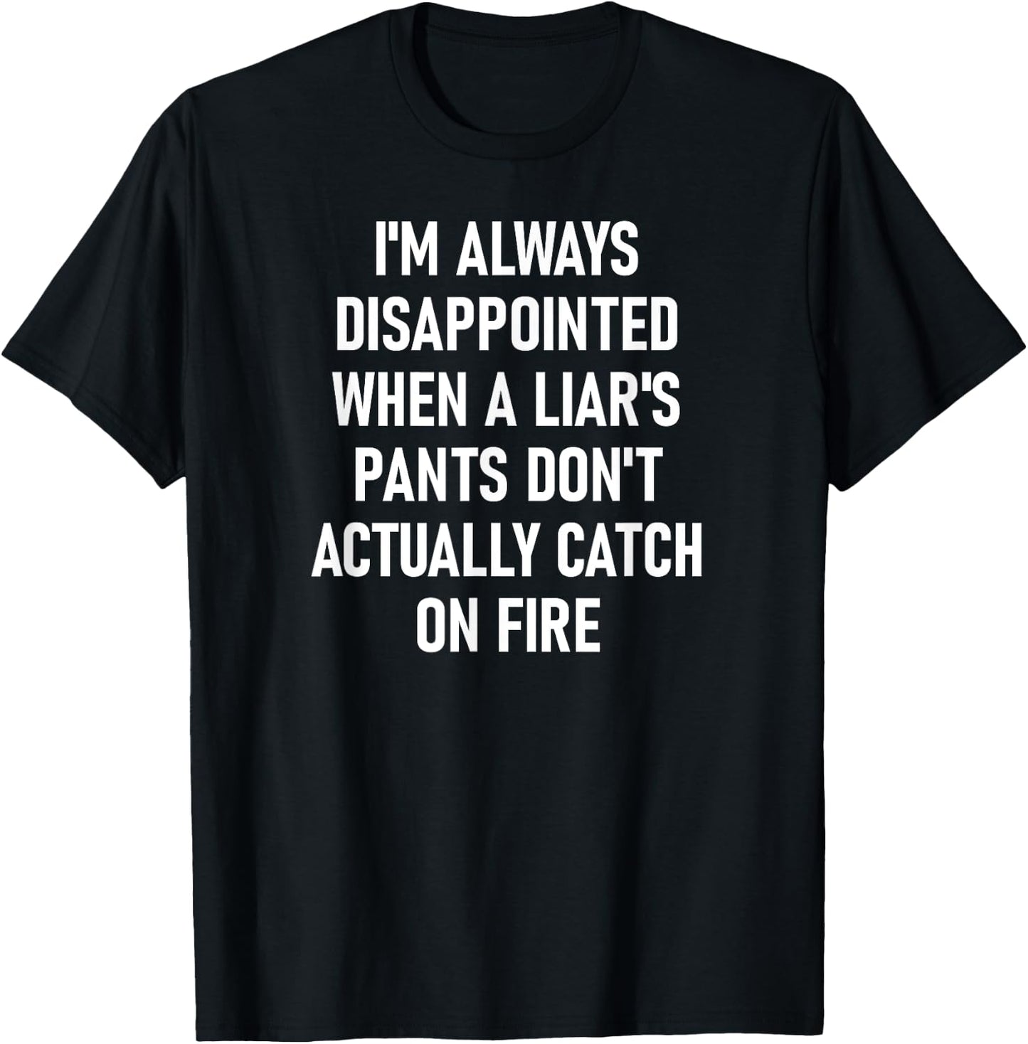 Liar's Pants Catch On Fire, Funny, Joke, Sarcastic, Family T-Shirt - T-Shirt | Black