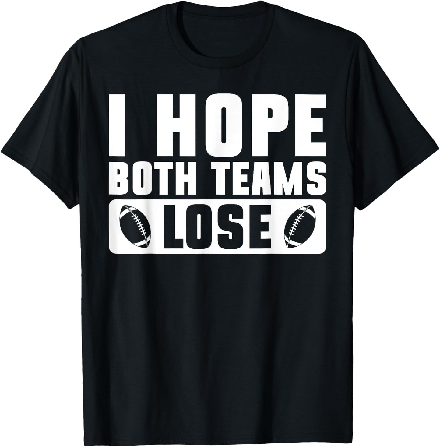 I Hate Both Teams Football Fan Player Men T-Shirt - T-Shirt | Black