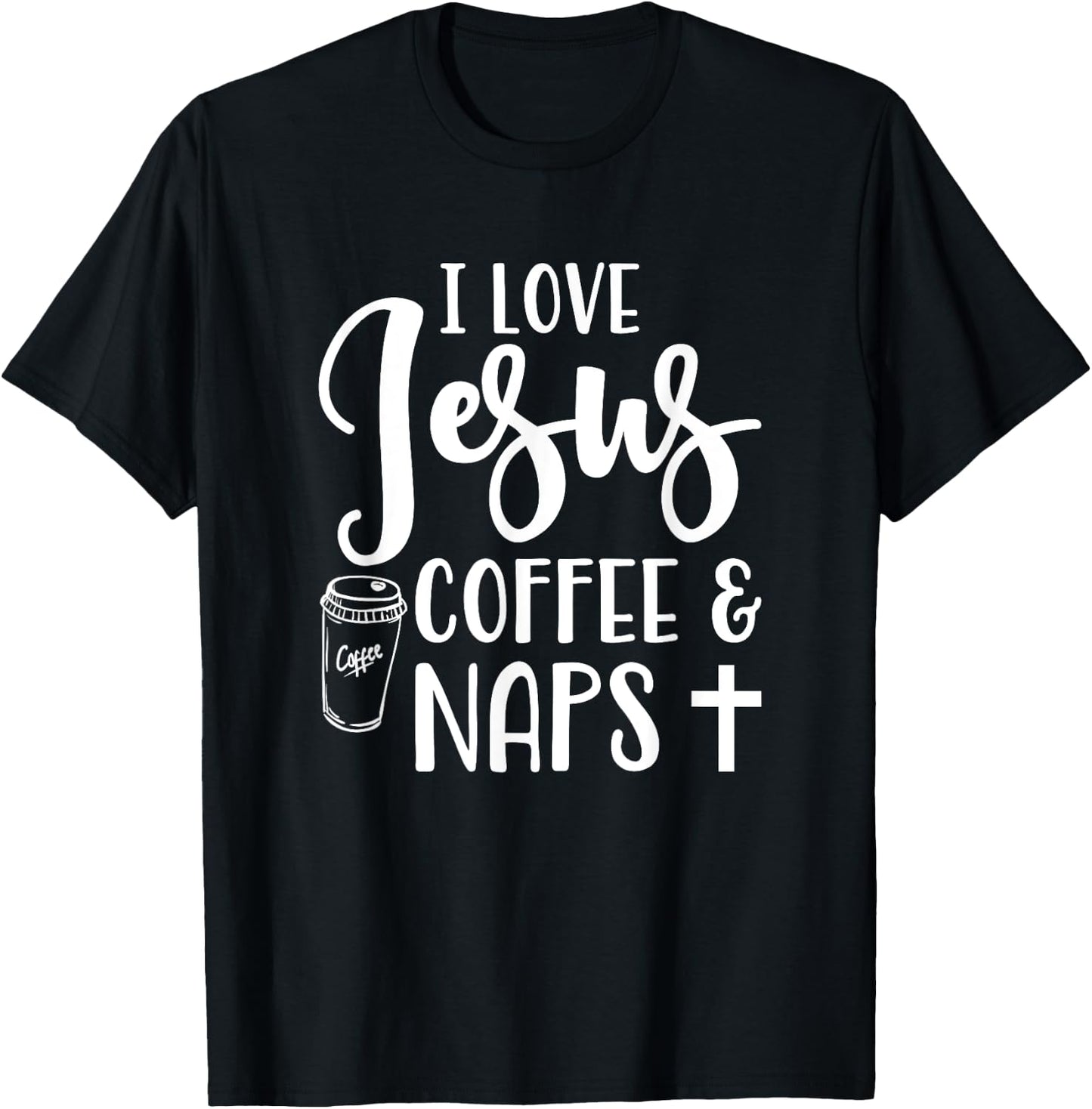 I Love Jesus Coffee And Naps Cute Funny Christian T-Shirt - T-Shirt | Black