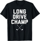 Long Drive Champ T-Shirt - T-Shirt | Black