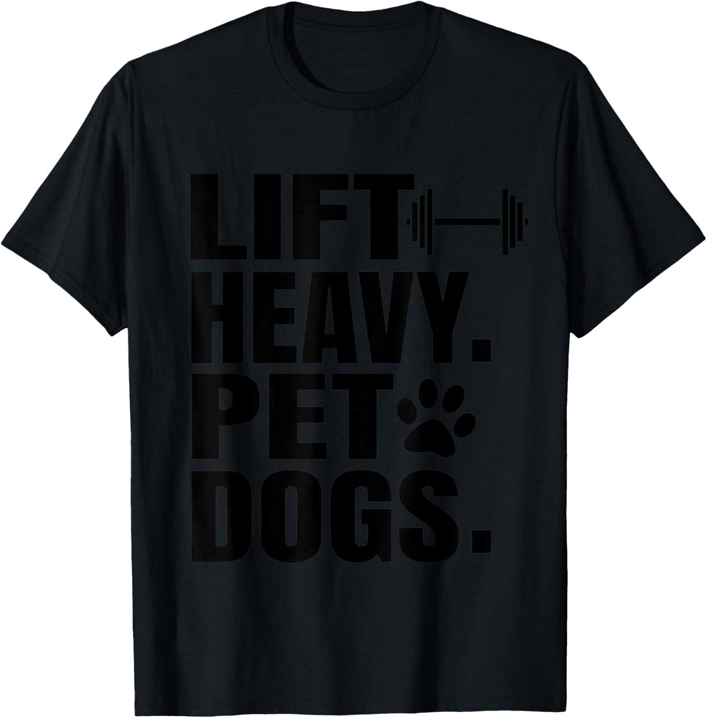 Lift Heavy Pet Dogs Gym for Weightlifters T-Shirt - T-Shirt | Black