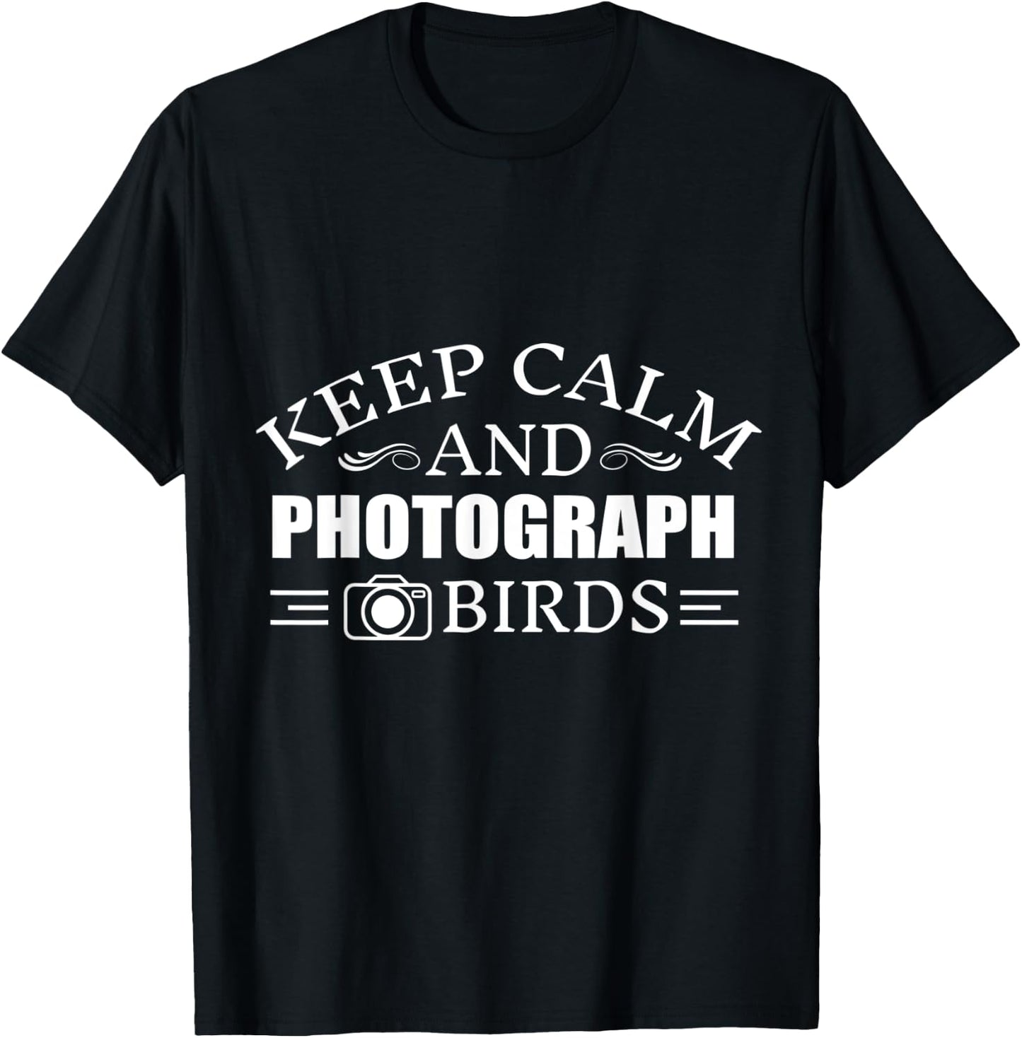 Keep Calm And photograph Birds T-Shirt - T-Shirt | Black