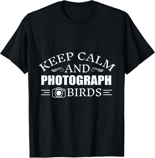 Keep Calm And photograph Birds T-Shirt - T-Shirt | Black