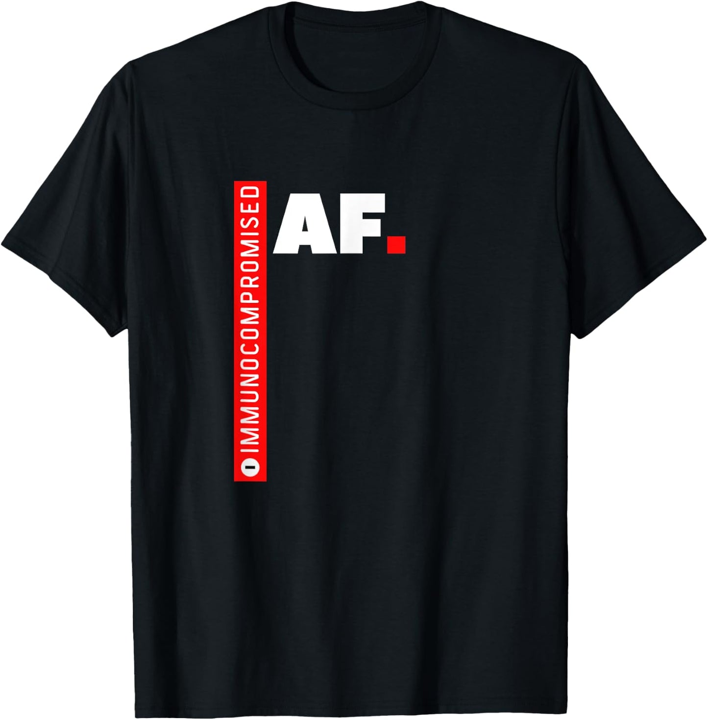 Immunocompromised AF T-Shirt - T-Shirt | Black