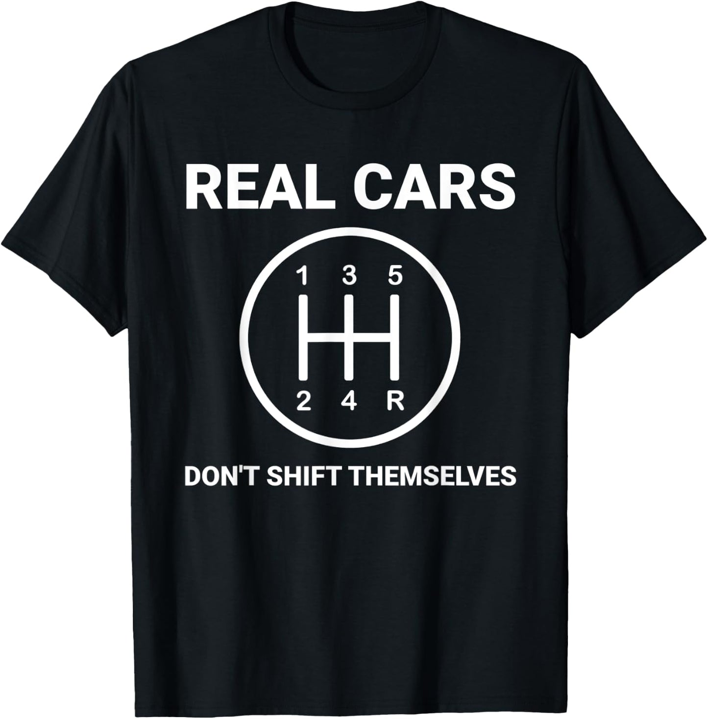 Auto Engine Garage Driver Real Cars don't shift themselves T-Shirt - T-Shirt | Black