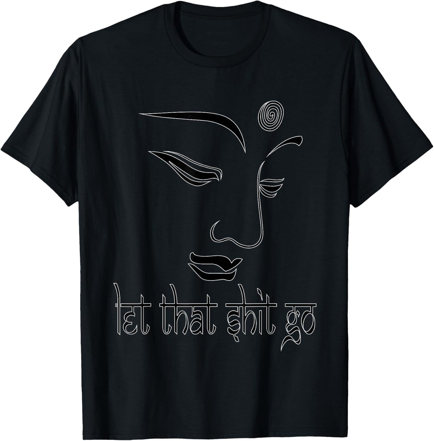 Let That Shit Go Funny Zen Buddha Yoga Mindfulness Hippy T-Shirt - T-Shirt | Black