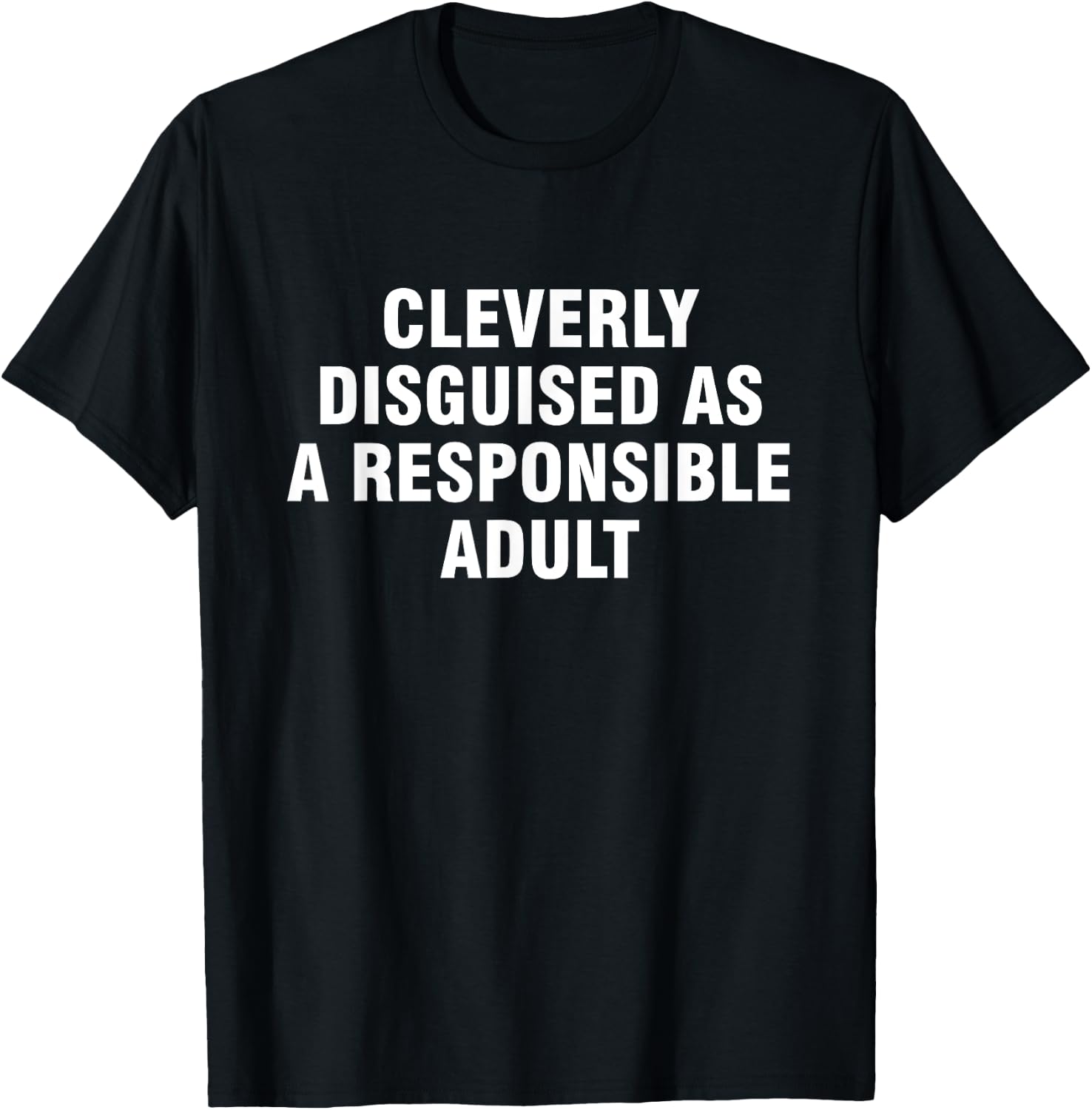 Cleverly Disguised As A Responsible Adult T-Shirt - T-Shirt | Black