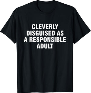 Cleverly Disguised As A Responsible Adult T-Shirt - T-Shirt | Black