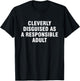 Cleverly Disguised As A Responsible Adult T-Shirt - T-Shirt | Black