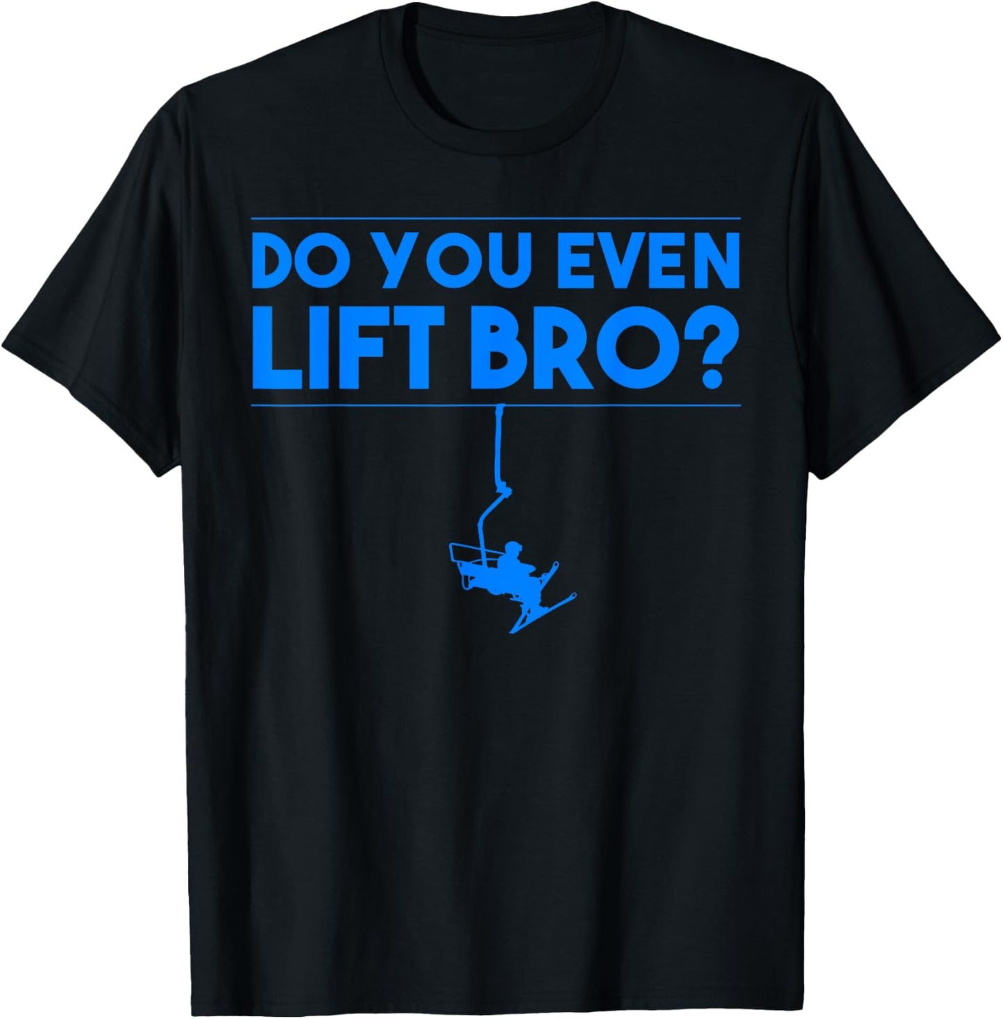 Funny Do You Even Lift Bro Gift | Cute Skiing Lover Men Boys T-Shirt - T-Shirt | Black