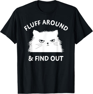 Fluff Around Funny Sarcastic Cat Lady Quote Humor T-Shirt - T-Shirt | Black