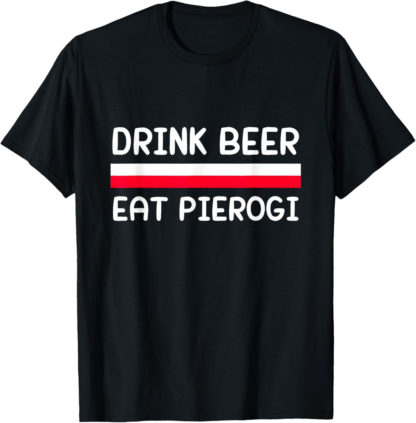 Drink Beer Eat Pierogi Poland Flag Polish Culture Gift T-Shirt - T-Shirt | Black