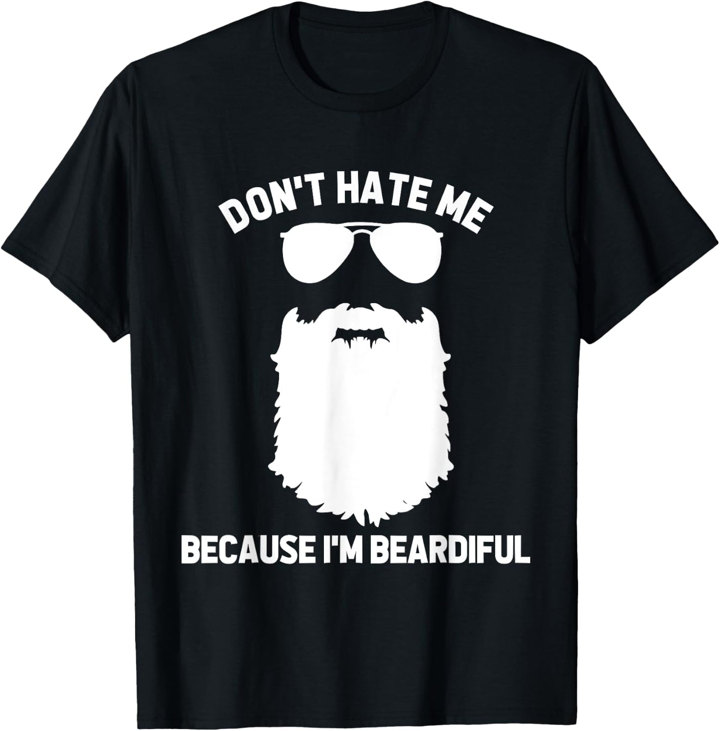 Beard Lover Don't Hate Me Because I'm Beardiful T-Shirt - T-Shirt | Black