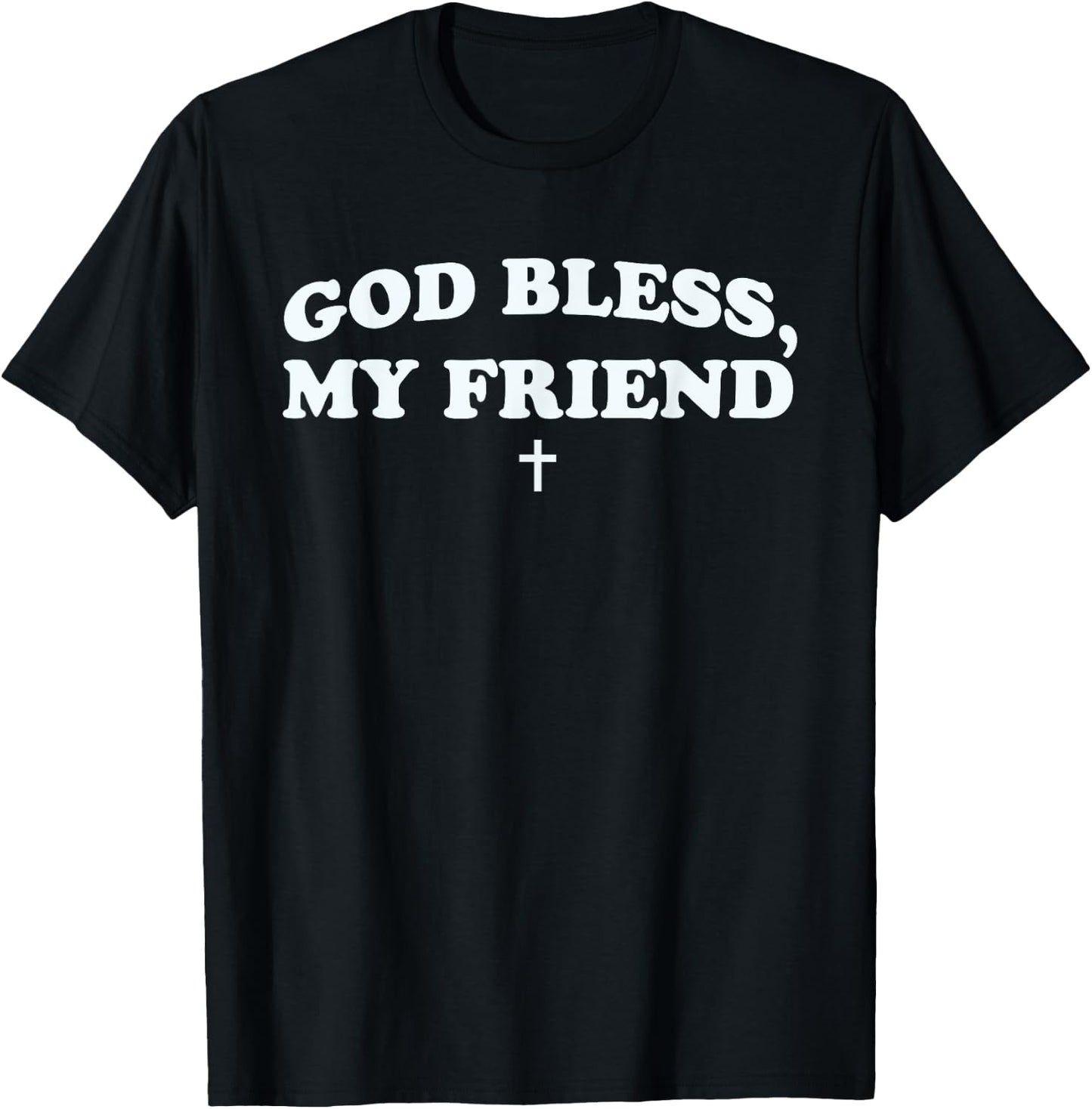 God Bless My Friend Saying Jesus Christian T-Shirt - T-Shirt | Black