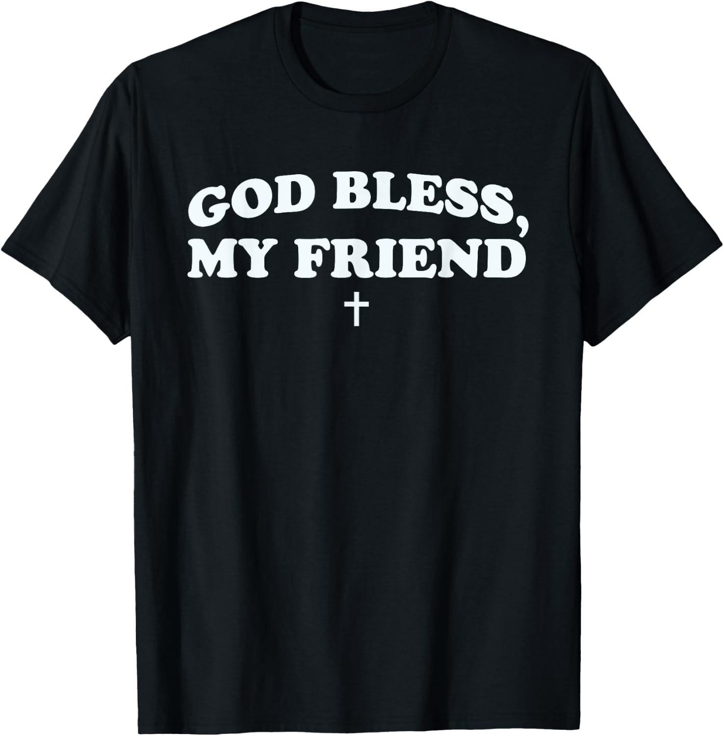 God Bless My Friend Saying Jesus Christian T-Shirt - T-Shirt | Black