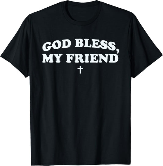 God Bless My Friend Saying Jesus Christian T-Shirt - T-Shirt | Black