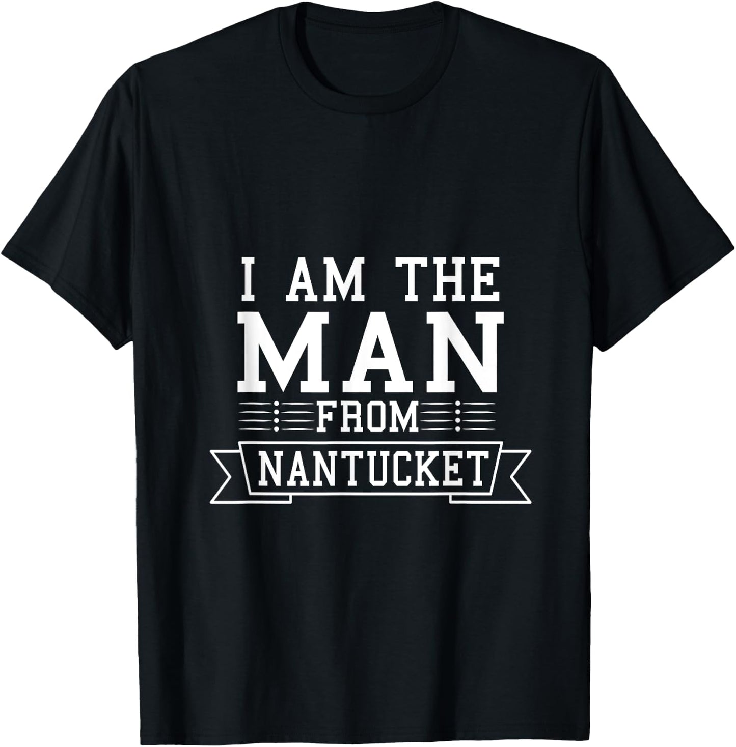 I am The Man From Nantucket T-Shirt - T-Shirt | Black