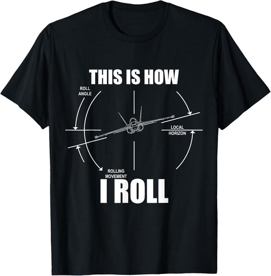This Is How I Roll F18 Hornet Roll Gauge Indicator Aviator T-Shirt - T-Shirt | Black