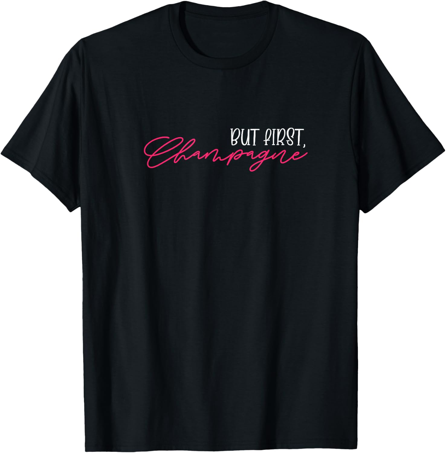 But First Champagne Funny Champagne Wine Lover T-Shirt - T-Shirt | Black