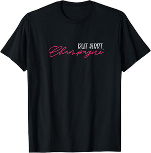 But First Champagne Funny Champagne Wine Lover T-Shirt - T-Shirt | Black