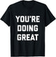 You're Doing Great T-Shirt - T-Shirt | Black