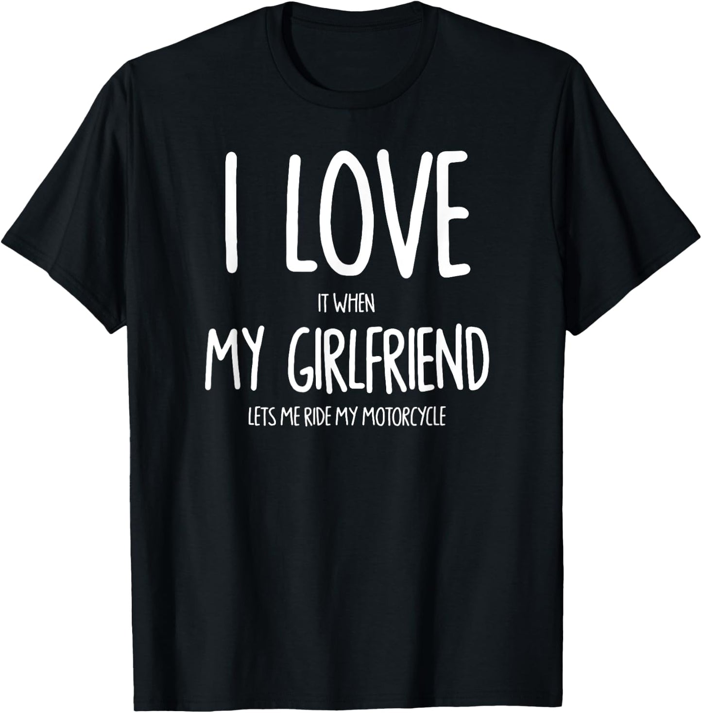 I Love It When My Girlfriend Lets Me Ride My Motorcycle T-Shirt - T-Shirt | Black