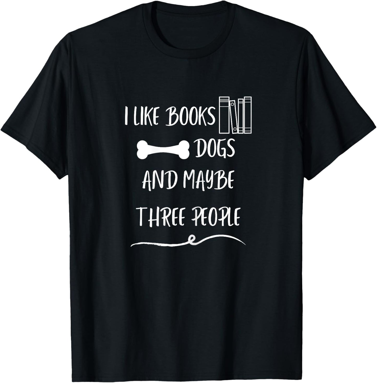 I like books dogs and maybe three people funny pet love T-Shirt - T-Shirt | Black