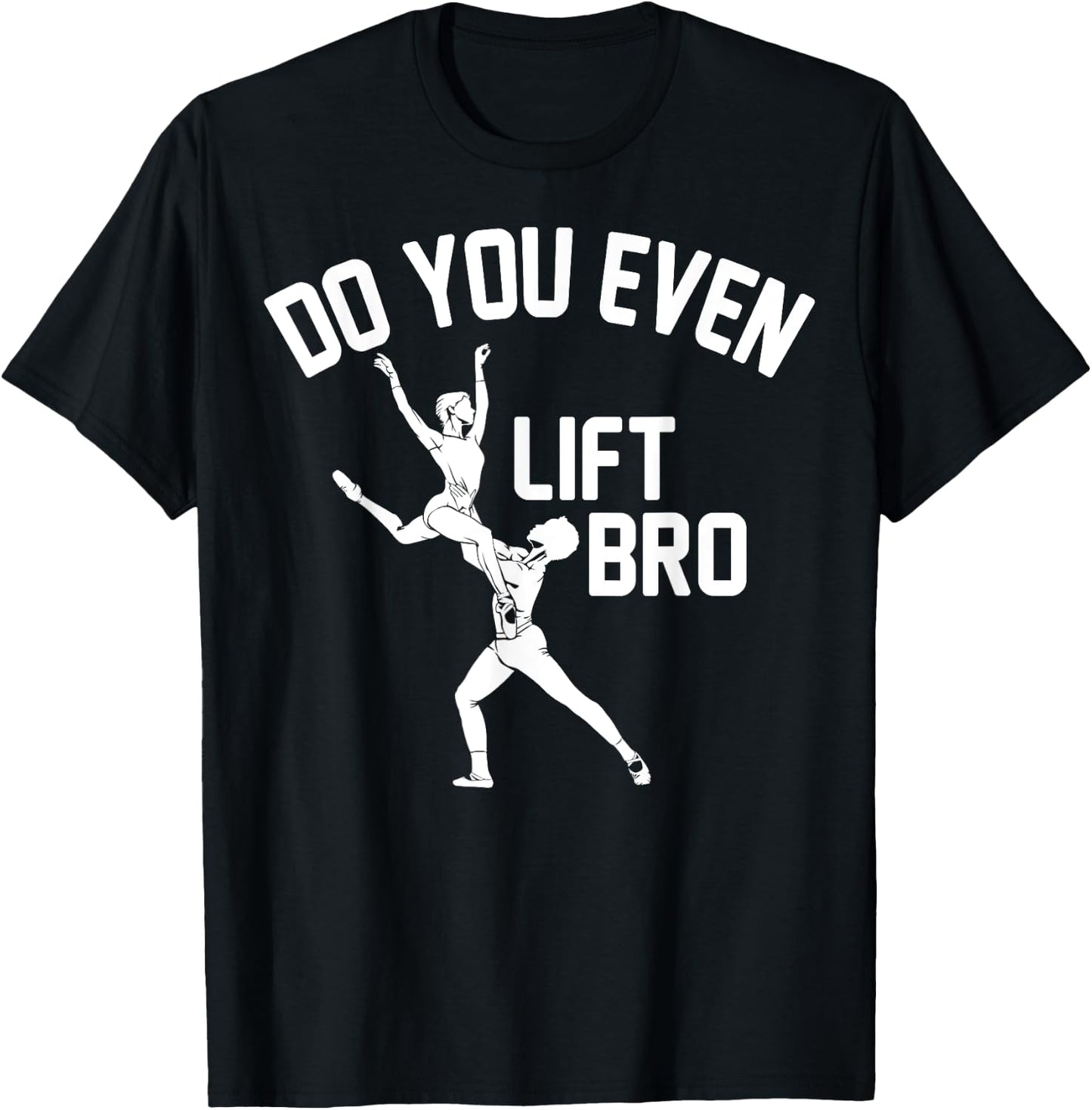 Funny Do You Even Lift Bro Gift Cool Male Ballet Dancing Boy T-Shirt - T-Shirt | Black