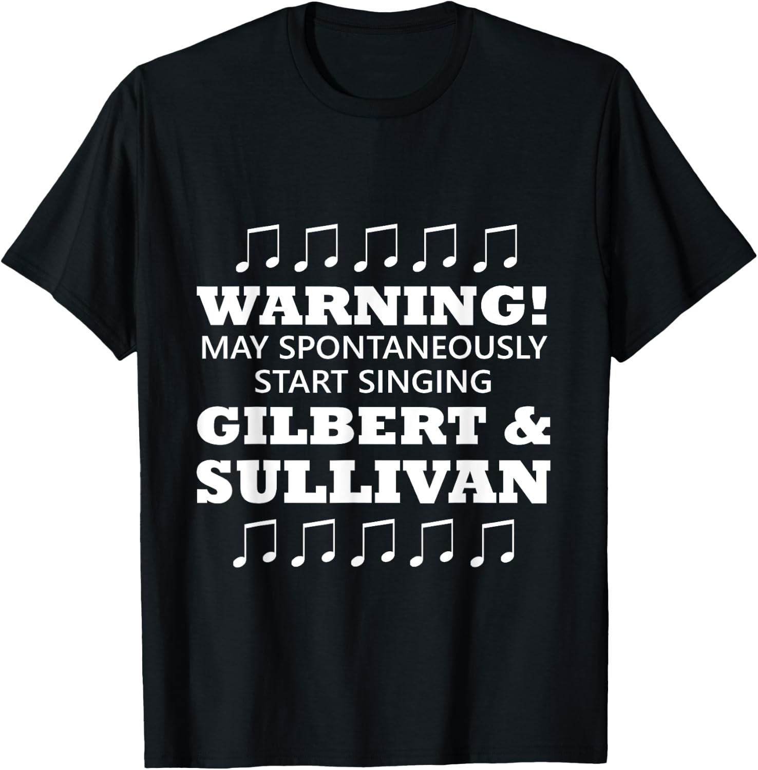 Warning May Spontaneously Start Singing Gilbert And Sullivan T-Shirt - T-Shirt | Black