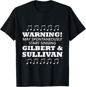 Warning May Spontaneously Start Singing Gilbert And Sullivan T-Shirt - T-Shirt | Black