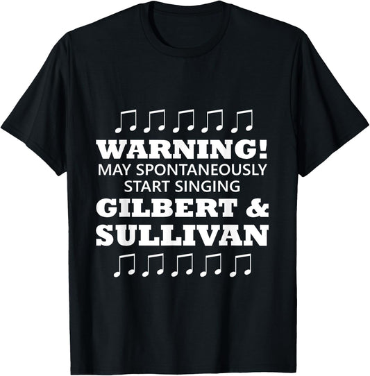 Warning May Spontaneously Start Singing Gilbert And Sullivan T-Shirt - T-Shirt | Black
