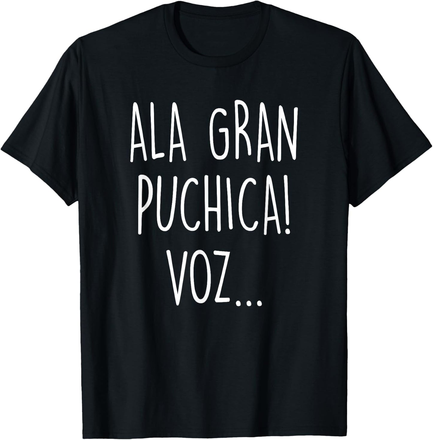 Ala Gran Puchica Vos - Funny El Salvador Slang Spanish Quote T-Shirt - T-Shirt | Black