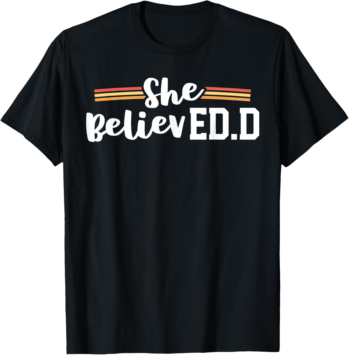 She Believed EdD College Graduation Doctor of Education T-Shirt - T-Shirt | Black