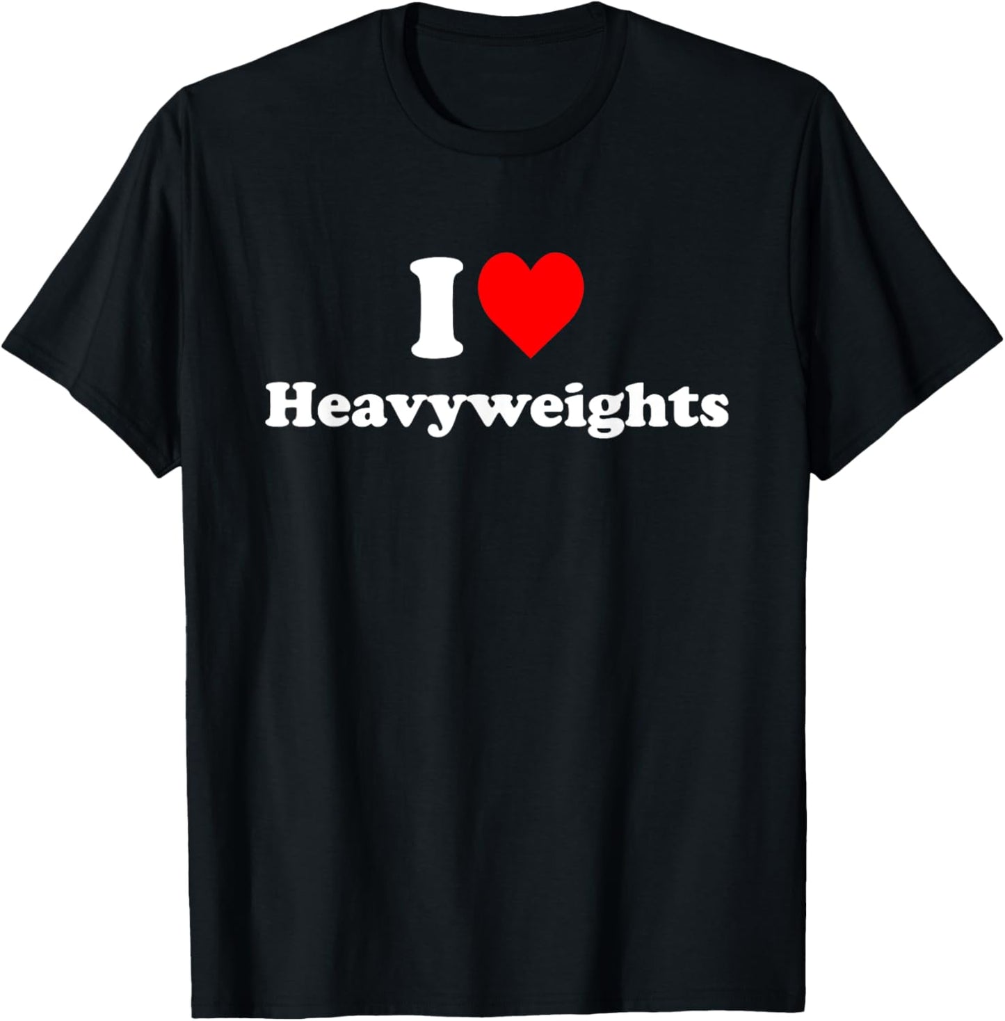 I Love Heavyweights T-Shirt - T-Shirt | Black