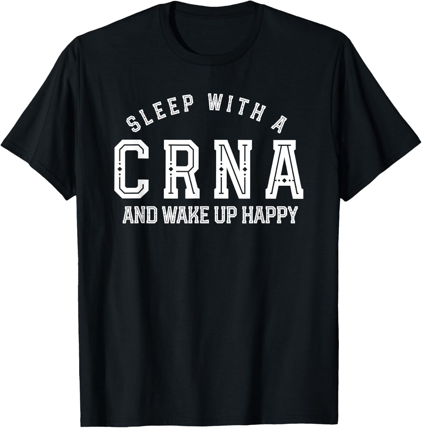 Sleep with a crna and wake up happy nurse anesthetist funny T-Shirt - T-Shirt | Black
