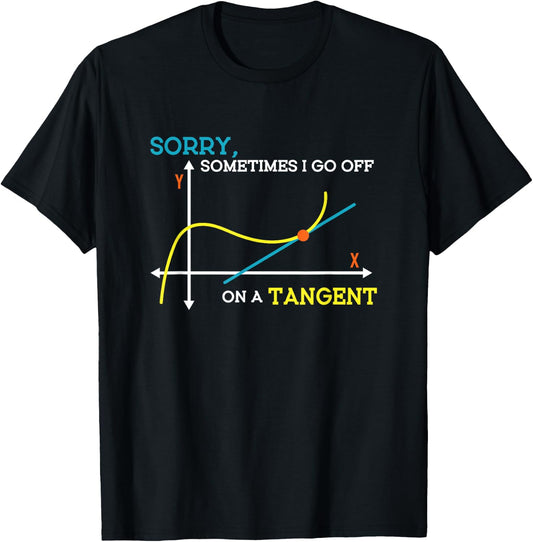 Sometimes I Go Off On A Tangent Math Teacher Men Women T-Shirt - T-Shirt | Black