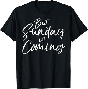 Christian Resurrection Quote Faith Gift But Sunday is Coming T-Shirt - T-Shirt | Black