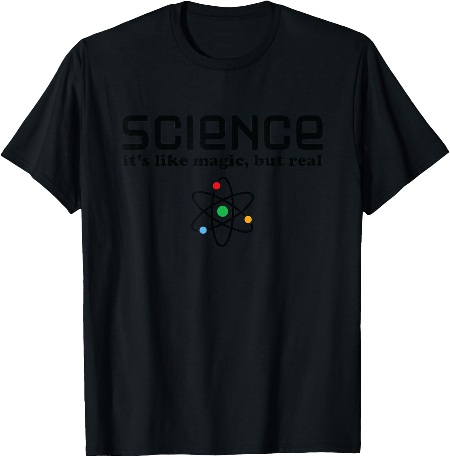 Funny Science Saying - Science Is Like Magic But Real T-Shirt - T-Shirt | Black