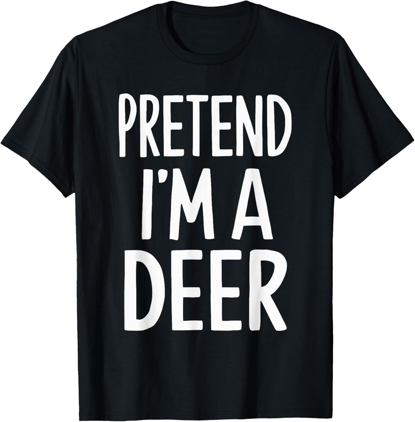 Pretend I'm A Deer T-Shirt - T-Shirt | Black