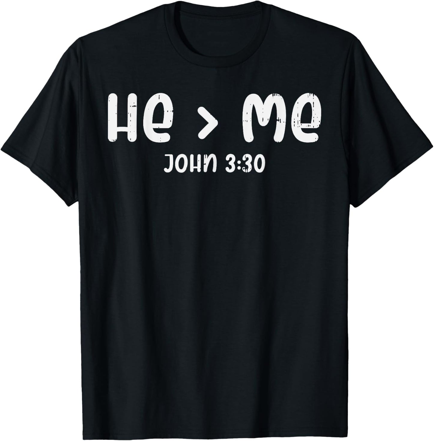 He Greater Than Me John 3 30 Bible God Jesus Christian Gift T-Shirt - T-Shirt | Black