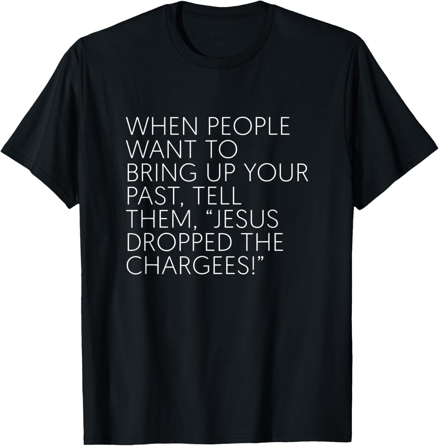 When People Want To Bring Up Your Past Tell Them Jesus Drop T-Shirt - T-Shirt | Black