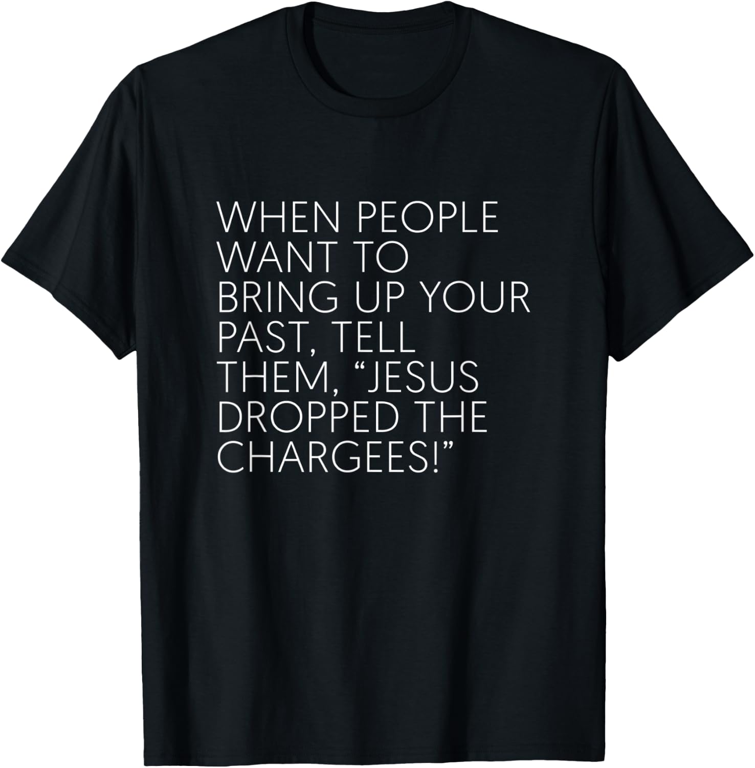 When People Want To Bring Up Your Past Tell Them Jesus Drop T-Shirt - T-Shirt | Black