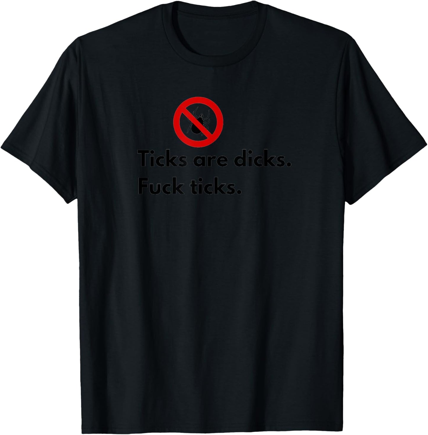 Ticks Are Dicks Fuck Ticks Lyme Awareness Funny-Tick Gift T-Shirt - T-Shirt | Black