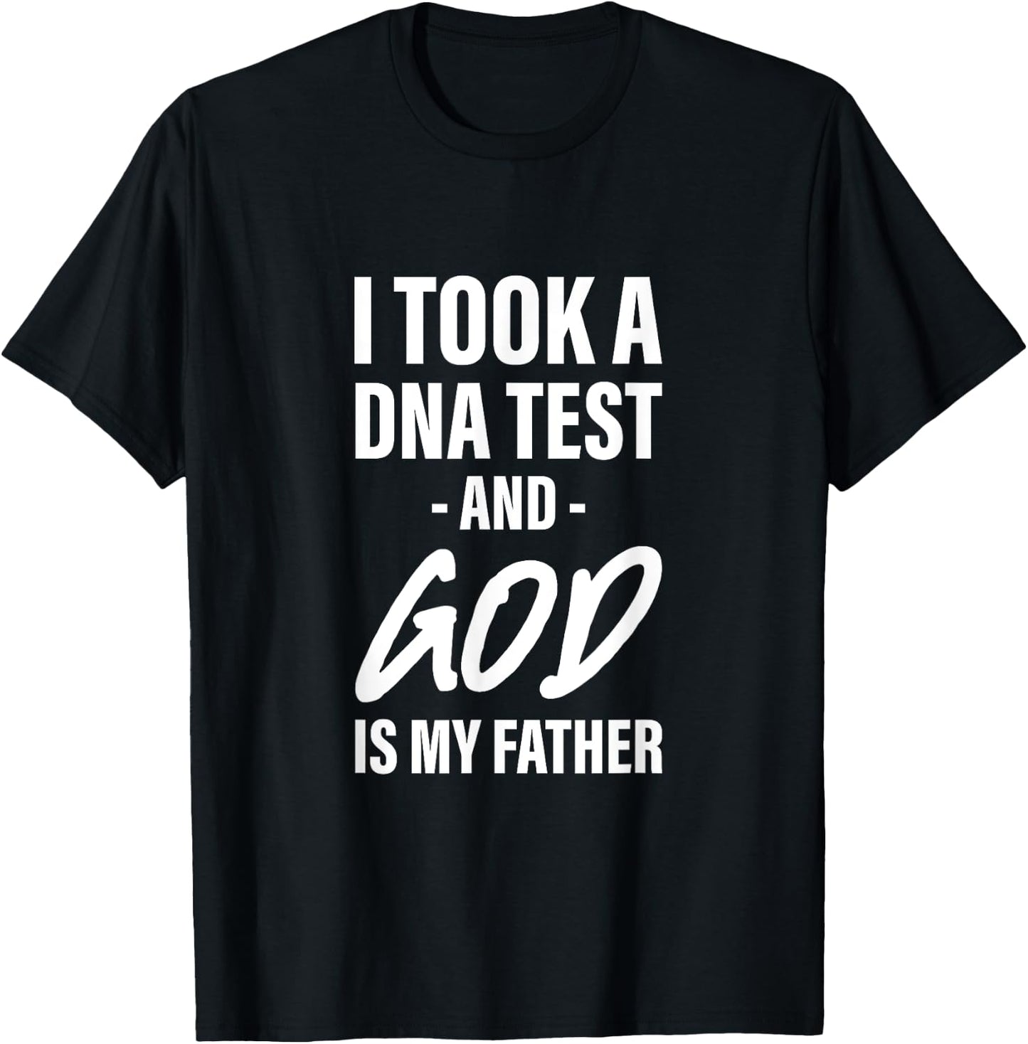 I Took A Dna Test And God Is My Father T-Shirt - T-Shirt | Black