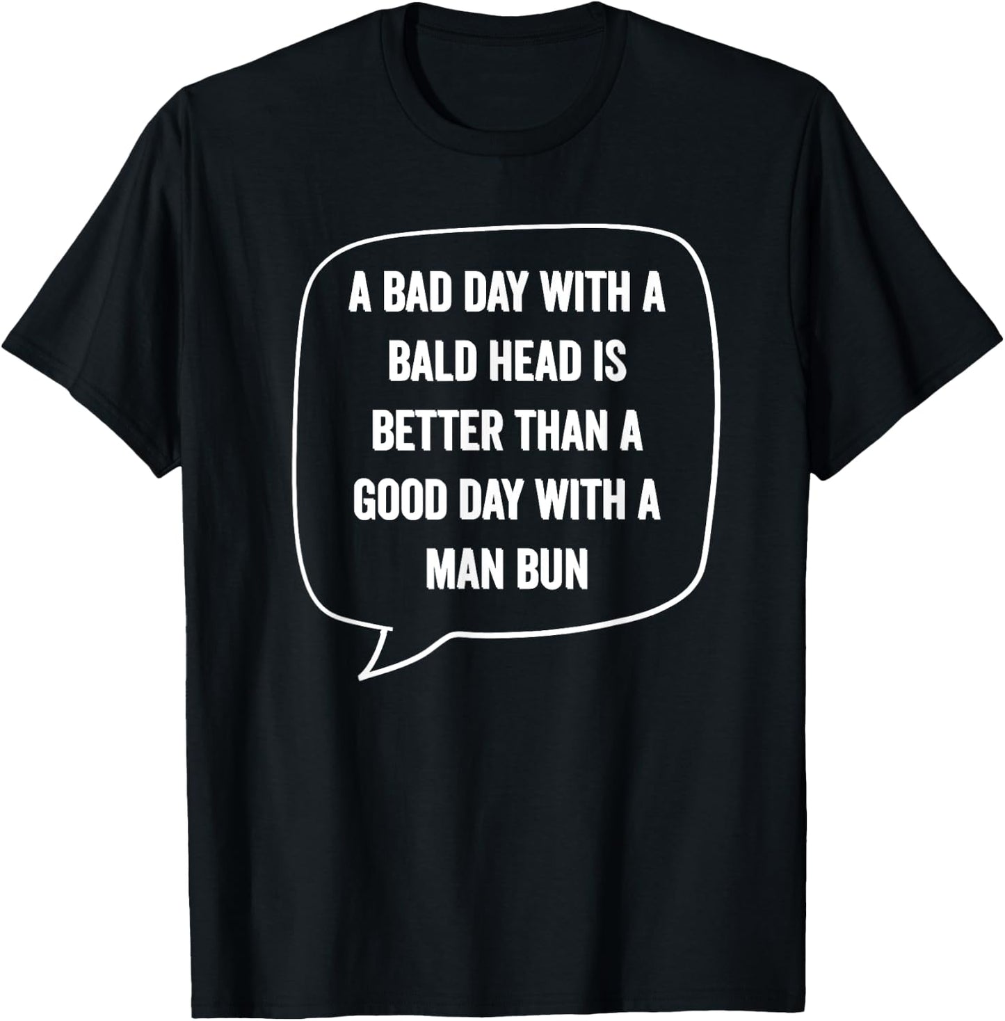 A Bad Day With A Bald Head Better Than Man Bun Bald Guy Gift T-Shirt - T-Shirt | Black