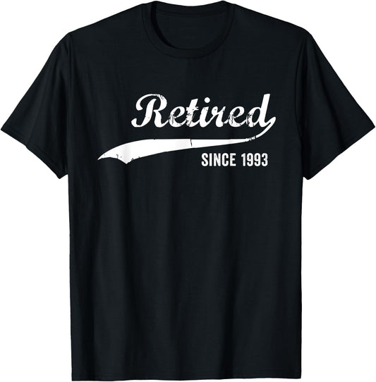 Retired Since 1993 Funny Retirement T-Shirt - T-Shirt | Black